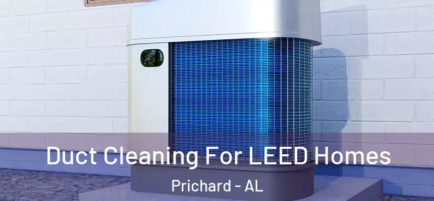  Duct Cleaning For LEED Homes Prichard - AL